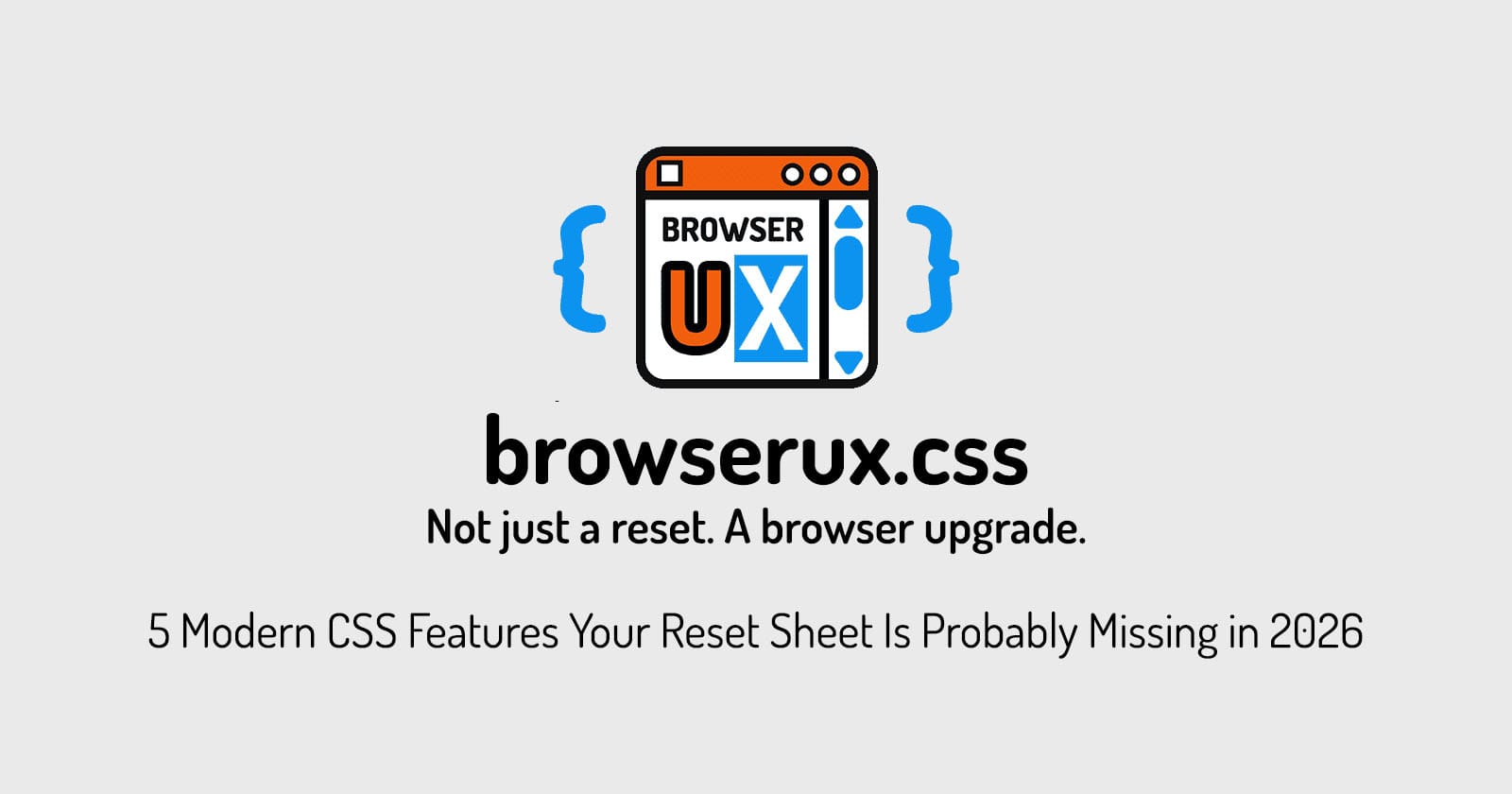 5 Modern CSS Features Your Reset Sheet Is Probably Missing in 2026